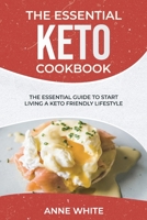 The Essential Keto Cookbook: The Essential Guide to Start Living a Keto-Friendly Lifestyle 1801565228 Book Cover