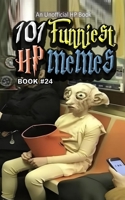 101 FUNNIEST HP MEMES: BOOK 24 B0GV36F6RS Book Cover