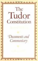 The Tudor Constitution: Documents and Commentary 052128757X Book Cover
