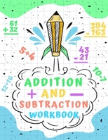 Addition and Subtraction Workbook: Math Drills Activity Book with Games and Practice Problems for Kids Ages 3-8 Grade 1-5 B08W3VZ662 Book Cover