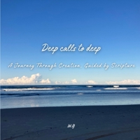 Deep Calls To Deep: A Journey Through Creation, Guided By Scripture 1764520408 Book Cover