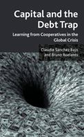 Capital and the Debt Trap: Learning from Cooperatives in the Global Crisis 1349321990 Book Cover