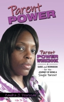 Parent Power: Parent Power Workbook - A Guide and Workbook for the journey of being a Single Parent 1664240659 Book Cover