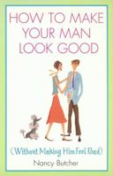 How to Make Your Man Look Good 0399527540 Book Cover