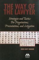 The Way of the Lawyer: Strategies and Tactics for Negotiations, Presentations, and Litigation 161632158X Book Cover