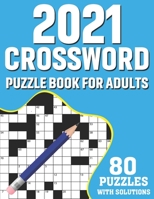 2021 Crossword Puzzle Book For Adults: Adult’s 80 Crossword Puzzles Book For Mindfulness To Sharp and Strong Their Brain By Solving Word Puzzles For Men And Women For Relaxation B08T6JXXBX Book Cover