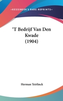 'T Bedrijf Van Den Kwade (1904) 116075585X Book Cover