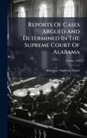 Reports Of Cases Argued And Determined In The Supreme Court Of Alabama 1024772292 Book Cover