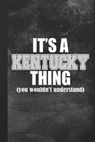 It's A Kentucky Thing (You Wouldn't Understand): Blank Lined Notebook Journal Gift for Kentucky Lover 1693074184 Book Cover