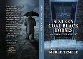 SIXTEEN COAL BLACK HORSES: A BUNKER STOUT MYSTERY 0991147561 Book Cover