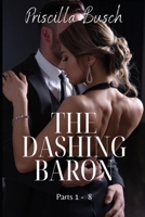 THe dashing Baron: Parts 1 - 8 B0BW2PPSSJ Book Cover