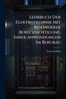 Lehrbuch Der Elektrotechnik Mit Besonderer Berücksichtigung Ihrer Anwendungen Im Bergbau 1142874923 Book Cover