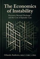The Economics of Instability: Recovery Beyond Discharge™ and The Cost of Episodic Care B0GVKLX74N Book Cover