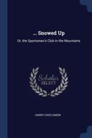 Snowed Up Or The Sportsman Club In The Mountains (Frank Nelson Series) 9371464844 Book Cover