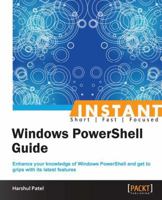 Instant Windows PowerShell Guide 1849686785 Book Cover