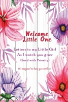 Welcome little one, Letters to my little Girl as I Watch you grow (Send with Priority): Keepsake Baby Shower Gift book for a new baby | Capture every ... to Dear daughter from Mama & Papa | Floral 170017505X Book Cover