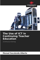 The Use of ICT in Continuing Teacher Education: Continuous training 620762324X Book Cover