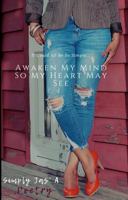 Awaken My Mind So My Heart May See: It Could All Be So Simple 1734966602 Book Cover