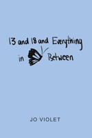 13 and 18 and Everything in Between B0CMFRKNQY Book Cover