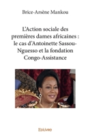 L’Action sociale des premières dames africaines : le cas d’Antoinette Sassou-Nguesso et la fondation Congo-Assistance (French Edition) 2414315830 Book Cover