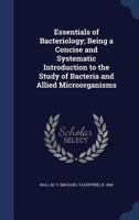 Essentials Of Bacteriology: Being A Concise And Systematic Introduction To The Study Of Bacteria And Allied Microörganisms 1340184885 Book Cover