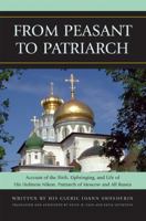 From Peasant to Patriarch: Account of the Birth, Upbringing, and Life of His Holiness Nikon, Patriarch of Moscow and All Russia 0739115804 Book Cover