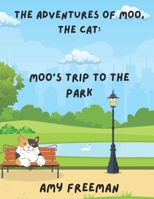 The Adventures of Moo, The Cat: Moo's Trip To The Park 1068928417 Book Cover