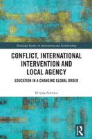 Conflict, International Intervention and Local Agency: Education in a Changing Global Order (Routledge Studies in Intervention and Statebuilding) 1032707801 Book Cover