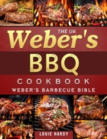 The UK Weber's BBQ Cookbook: Weber's Barbecue Bible B0BCSBNQ84 Book Cover