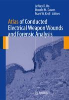 Atlas of Conducted Electrical Weapon Wounds and Forensic Analysis 1461435420 Book Cover