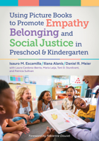 Using Picture Books to Promote Empathy, Belonging, and Social Justice in Pre-K and Kindergarten 0807783951 Book Cover