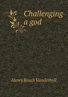 Challenging a God 1120173256 Book Cover