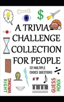 A TRIVIA CHALLENGE COLLECTION FOR PEOPLE: 121 MULTIPLE CHOICE QUESTIONS B08P5ZQHPY Book Cover