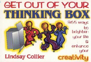 Get Out of Your Thinking Box: 365 Ways to Brighten Your Life & Enhance Your Creativity 1885003013 Book Cover