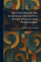 Die Geschichte Als Schicksal Des Geistes in Der Hegelschen Philosophie (German Edition) 1025606949 Book Cover