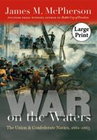 War on the Waters: The Union and Confederate Navies, 1861-1865 146962284X Book Cover