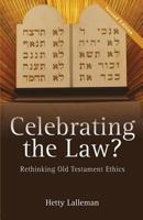 Celebrating the Law: Rethinking Old Testament Ethics 1780784465 Book Cover