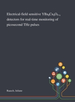Electrical-field sensitive YBa₂Cu₃O₇₋ₓ detectors for real-time monitoring of picosecond THz pulses 1013282795 Book Cover