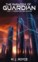 The Paradox of Guardian: Part 1: Foundations and Shadows B0DTHG4WP9 Book Cover
