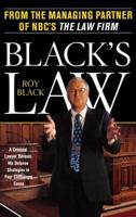 BLACK'S LAW: A Criminal Lawyer Reveals His Defense Strategies in Four Cliffhanger Cases