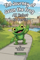 Journey of Jason the Frog to Berlin 197179418X Book Cover