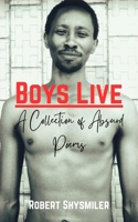 Boys Live: A Collection of Absurd Poems (To Cause Man) B0GCMF6SZB Book Cover