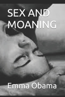 SEX AND MOANING B0BB5HBSXF Book Cover