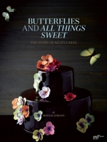 Butterflies and All Things Sweet Deluxe Edition: The Story of Ms. B's Cakes 1939621011 Book Cover