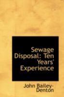 Sewage Disposal: Ten Years' (Now Fourteen Years) in Works of Intermittent Downward Filtration 0559553897 Book Cover