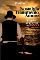 Nostalgia Tradimento Amore: Viaggio All'interno del Tango 1517463211 Book Cover