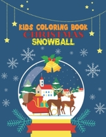 Kids Coloring Book Christmas Snowball: coloring book perfect gift idea for Christmas snowball lover men, women, girls, boys, kids, family and friends. B08KKC5MJW Book Cover