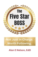 The Five-Star Boss: Becoming a Manager Others Want to Follow 1080222596 Book Cover