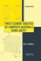 Finite Element Analysis of Composite Materials Using ANSYS® 1466516895 Book Cover