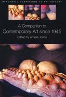 A Companion to Contemporary Art Since 1945 (Blackwell Companions to Art History) 1405135425 Book Cover